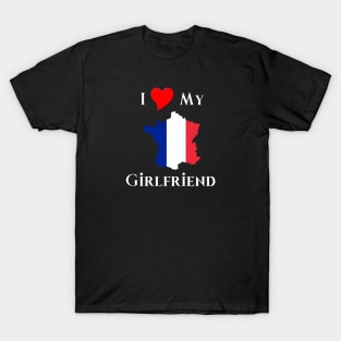 I Love My French Girlfriend T-Shirt